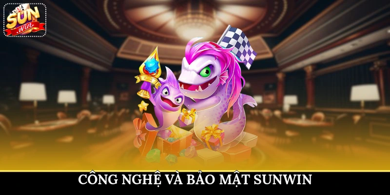 Công nghệ và bảo mật Sunwin