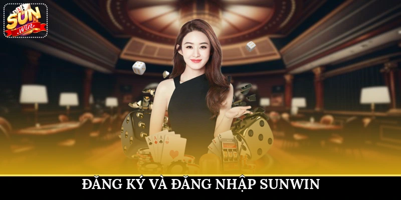 Đăng ký và đăng nhập Sunwin