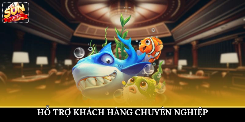Hỗ trợ khách hàng chuyên nghiệp