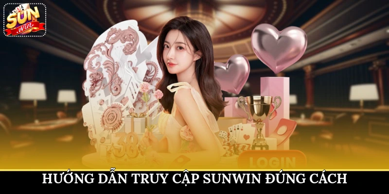 Hướng dẫn truy cập Sunwin đúng cách