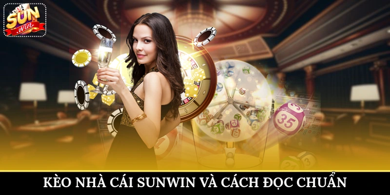 Kèo nhà cái Sunwin và cách đọc chuẩn