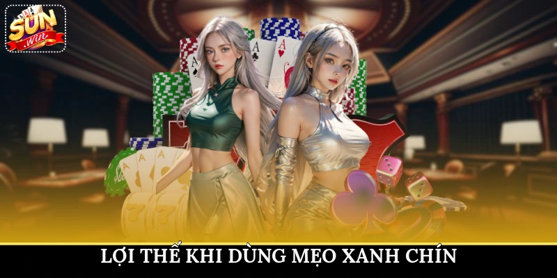 Lợi thế khi dùng mẹo xanh chín