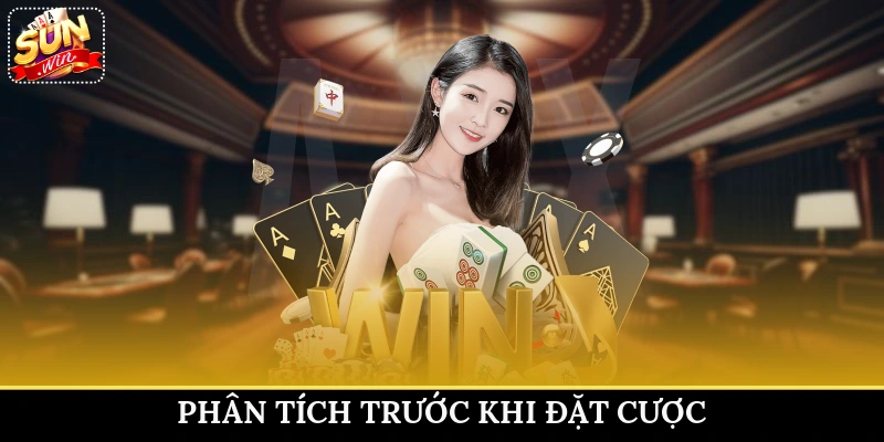 Phân tích trước khi đặt cược