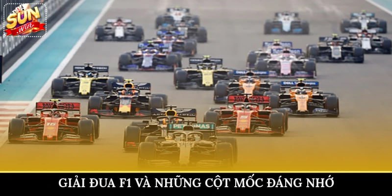 Giải đua F1 và những cột mốc đáng nhớ