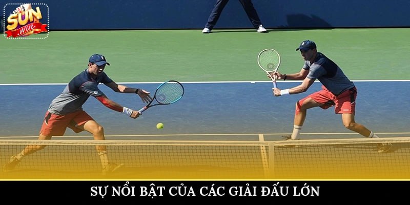 Sự nổi bật của các giải đấu lớn
