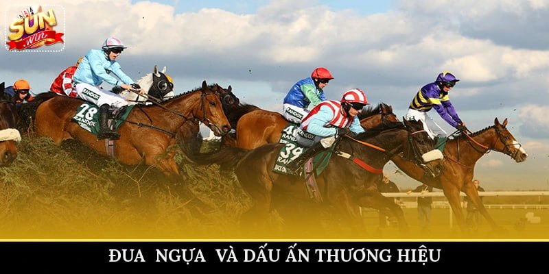 Đua ngựa và dấu ấn thương hiệu