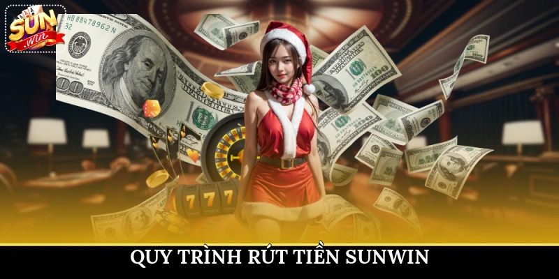Quy trình rút tiền Sunwin
