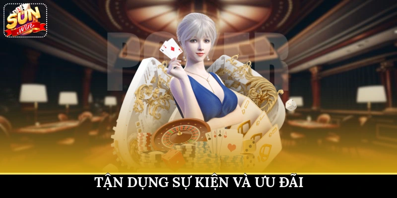 Tận dụng sự kiện và ưu đãi