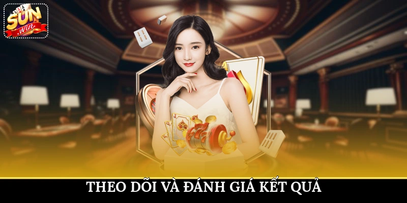 Theo dõi và đánh giá kết quả