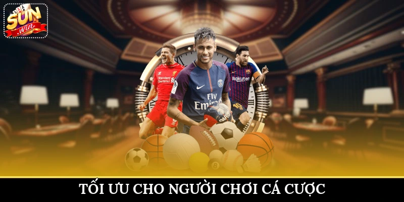 Tối ưu cho người chơi cá cược