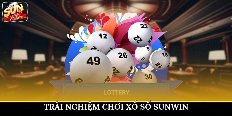 Trải nghiệm chơi Xổ Số Sunwin